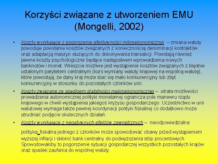 Korzyści związane z utworzeniem EMU (Mongelli, 2002) • Koszty wynikające z pogorszenia efektywności mikroekonomicznej