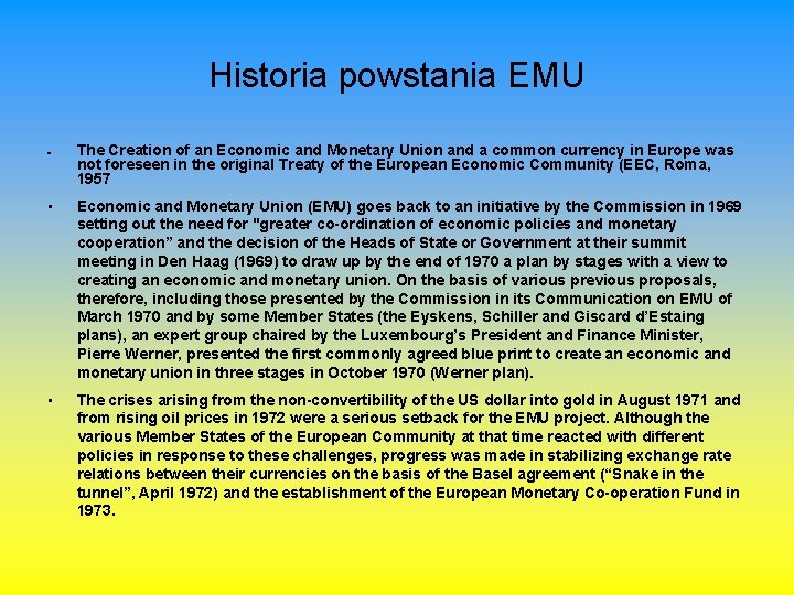 Historia powstania EMU The Creation of an Economic and Monetary Union and a common