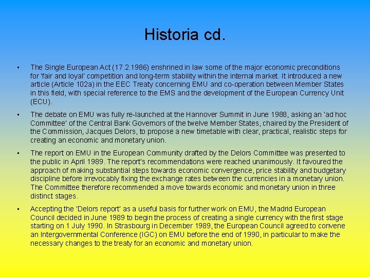 Historia cd. • The Single European Act (17. 2. 1986) enshrined in law some