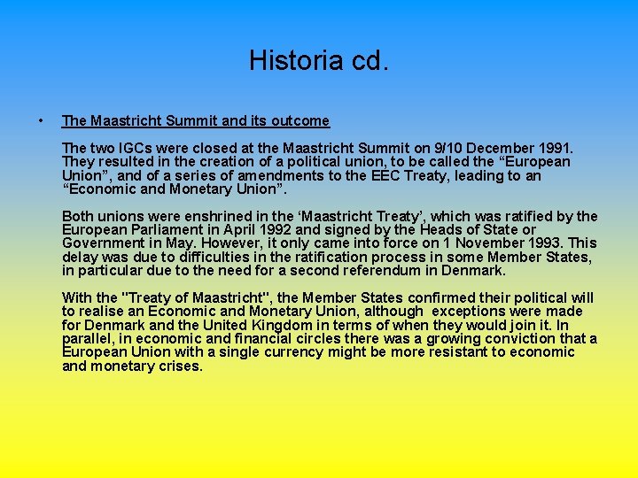 Historia cd. • The Maastricht Summit and its outcome The two IGCs were closed