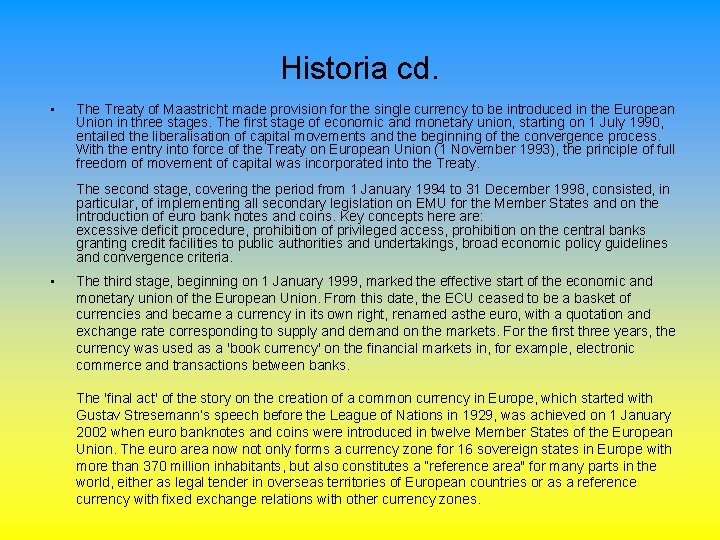 Historia cd. • The Treaty of Maastricht made provision for the single currency to