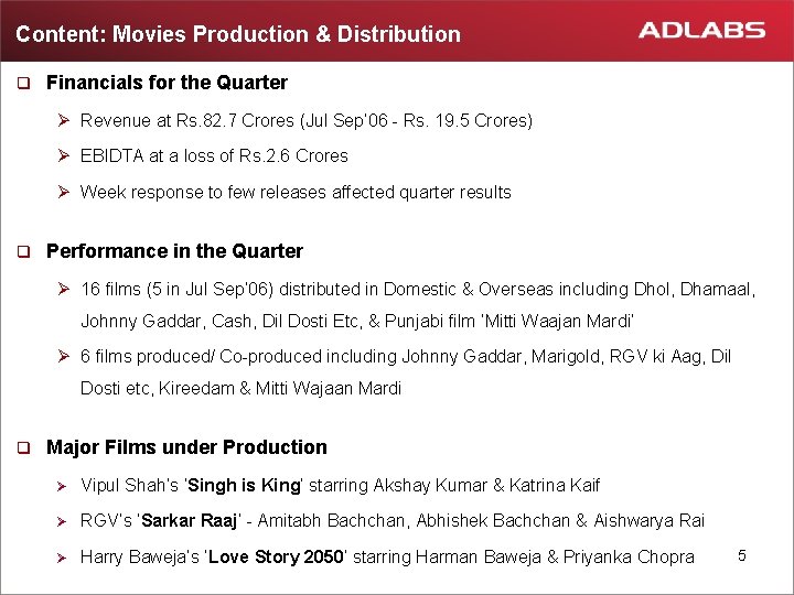 Content: Movies Production & Distribution q Financials for the Quarter Ø Revenue at Rs.