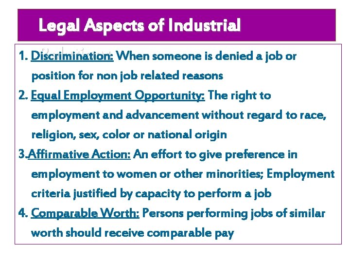 Legal Aspects of Industrial Relations When someone is denied a job or 1. Discrimination: