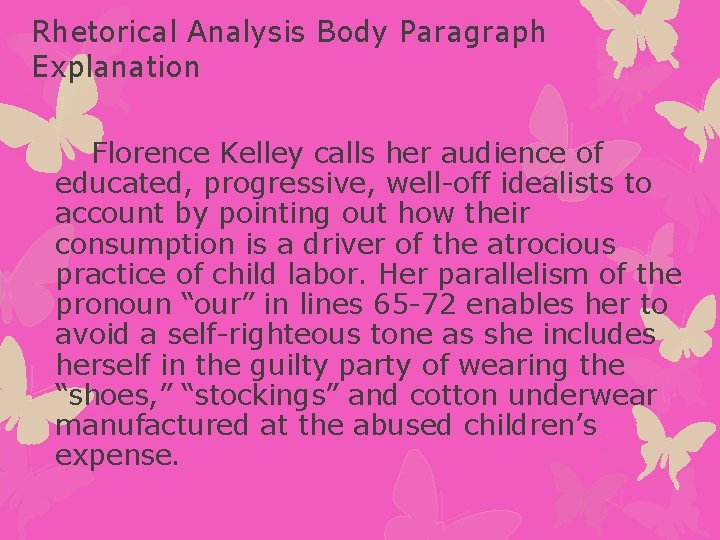 Rhetorical Analysis Body Paragraph Explanation Florence Kelley calls her audience of educated, progressive, well-off