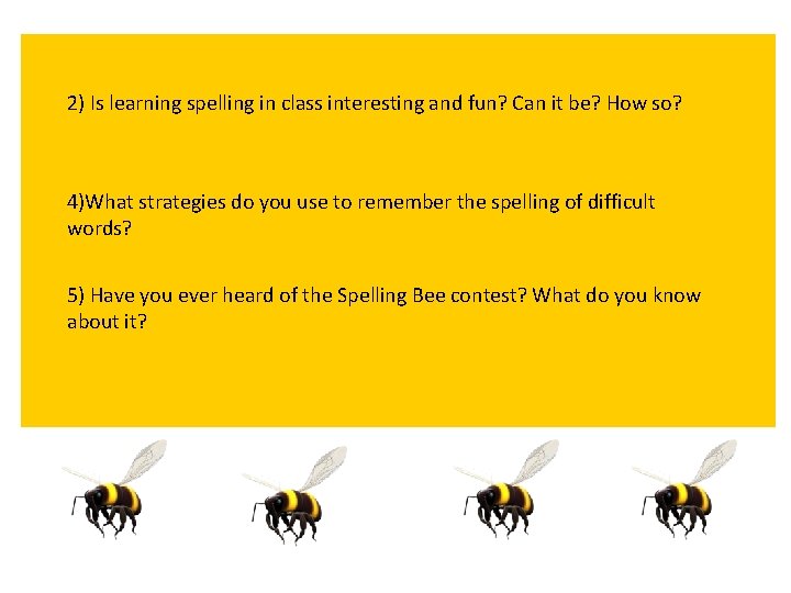 2) Is learning spelling in class interesting and fun? Can it be? How so?