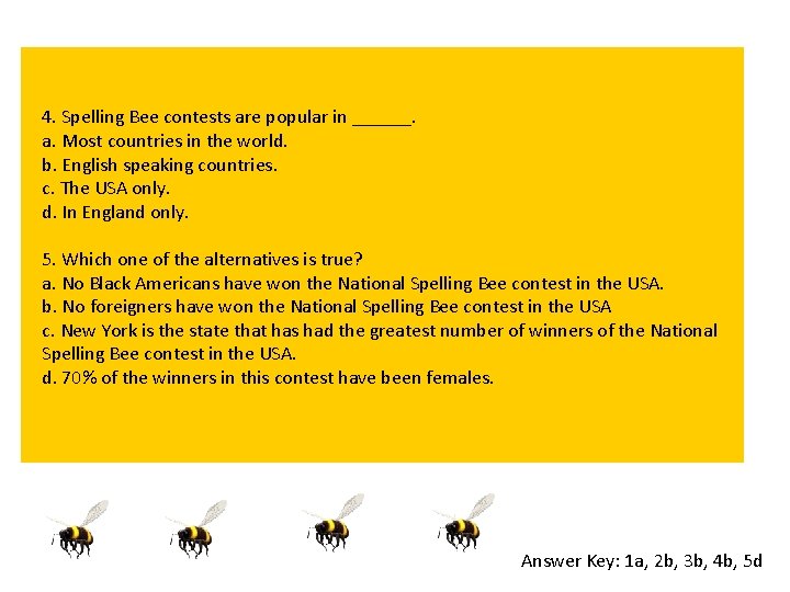 4. Spelling Bee contests are popular in ______. a. Most countries in the world.