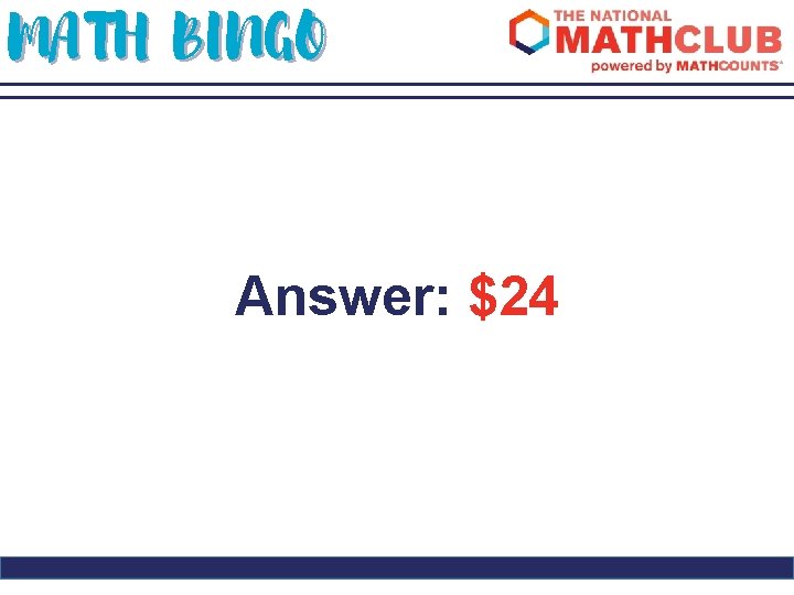 MATH BINGO Answer: $24 