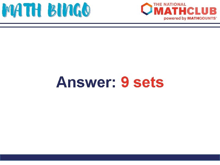 MATH BINGO Answer: 9 sets 