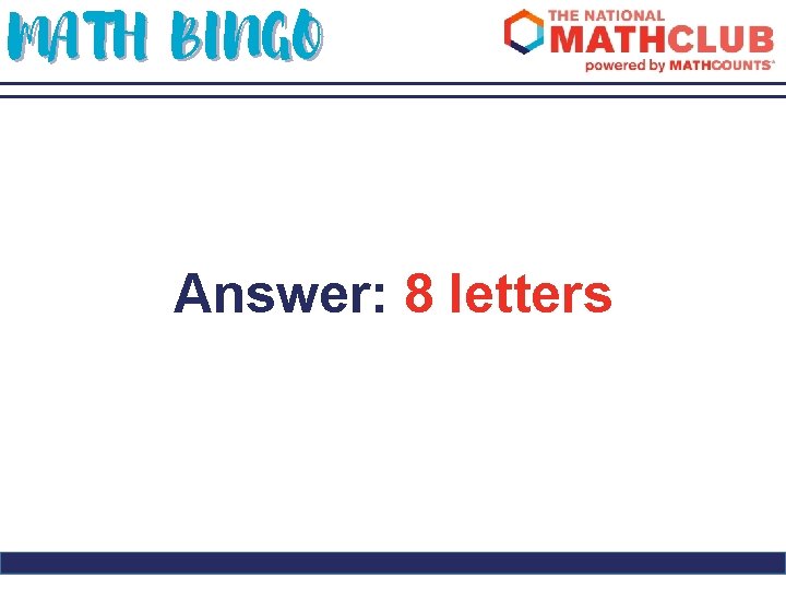 MATH BINGO Answer: 8 letters 