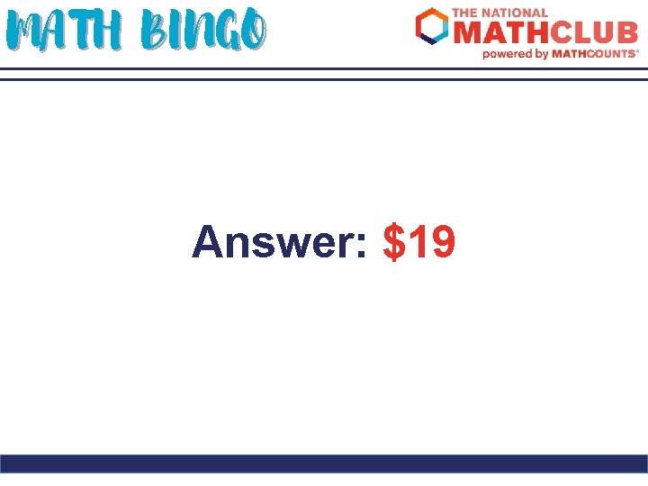 MATH BINGO Answer: $19 