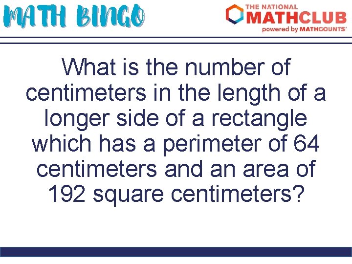 MATH BINGO What is the number of centimeters in the length of a longer