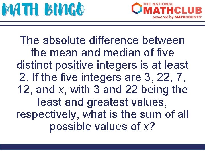 MATH BINGO The absolute difference between the mean and median of five distinct positive
