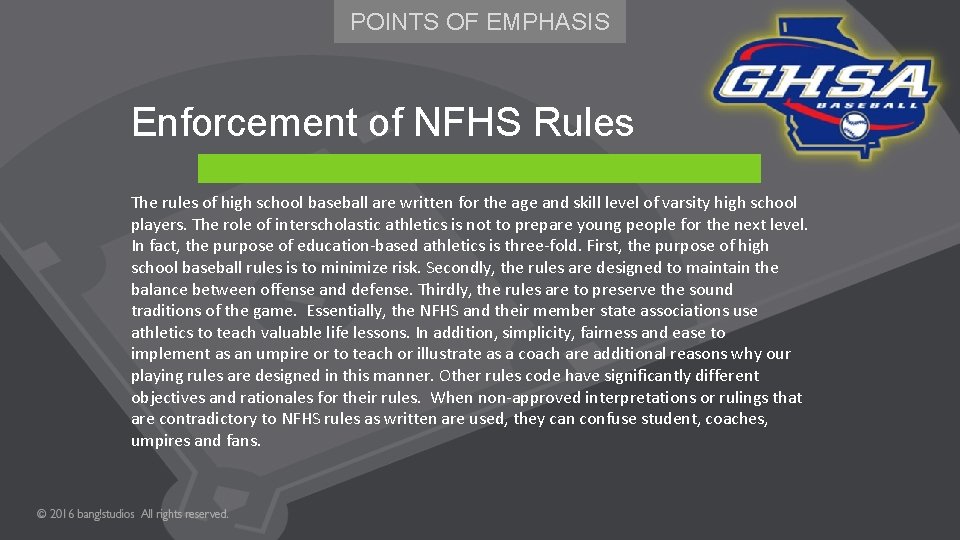 POINTS OF EMPHASIS Enforcement of NFHS Rules The rules of high school baseball are