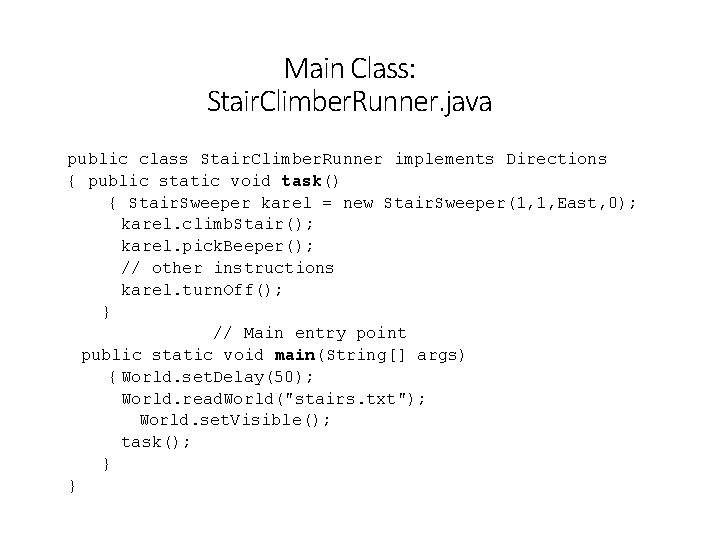 Main Class: Stair. Climber. Runner. java public class Stair. Climber. Runner implements Directions {