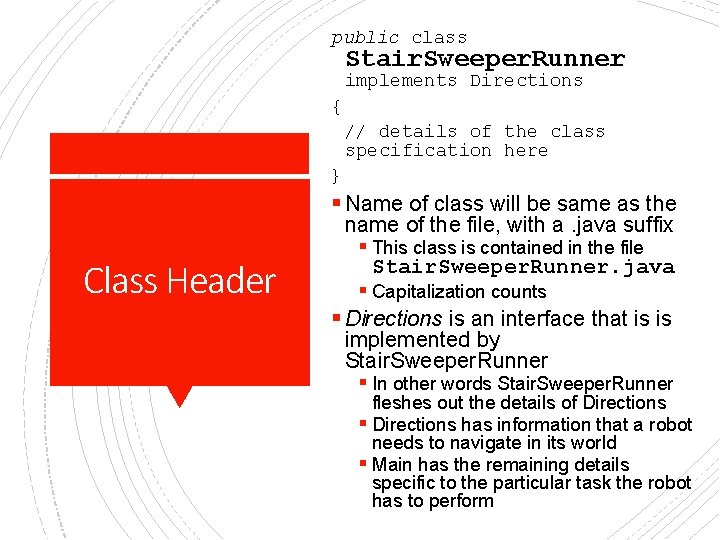 public class Stair. Sweeper. Runner implements Directions { // details of the class specification