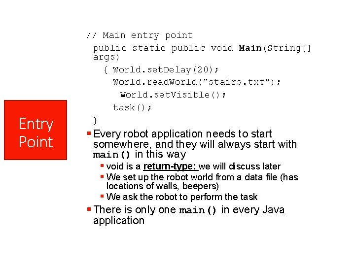 Entry Point // Main entry point public static public void Main(String[] args) { World.