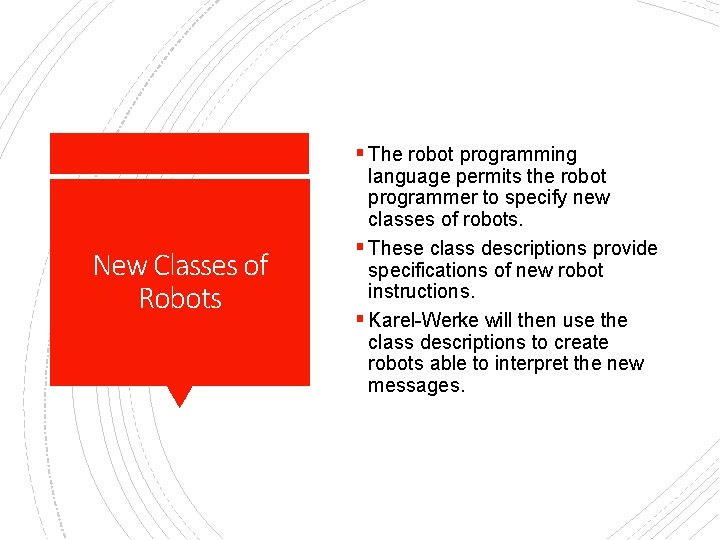 § The robot programming New Classes of Robots language permits the robot programmer to