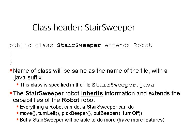 Class header: Stair. Sweeper public class Stair. Sweeper extends Robot { } § Name
