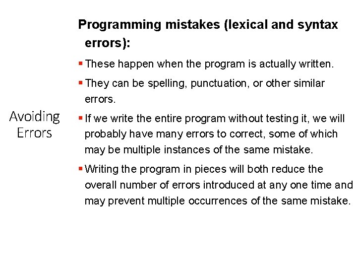 Programming mistakes (lexical and syntax errors): § These happen when the program is actually