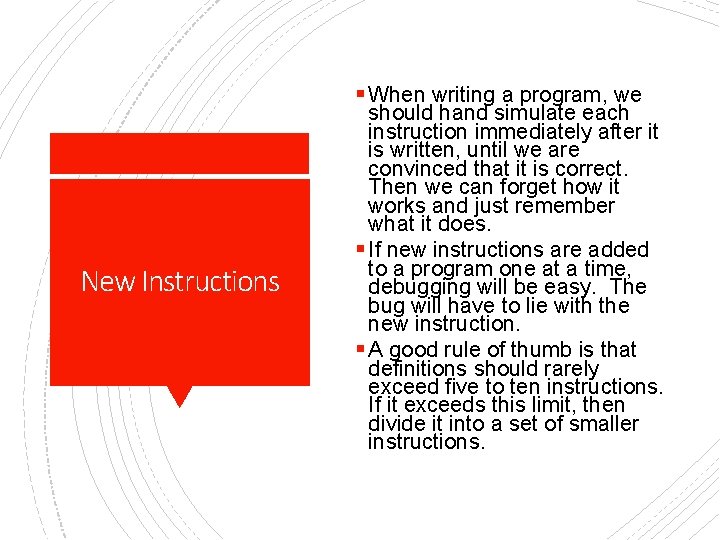 § When writing a program, we New Instructions should hand simulate each instruction immediately