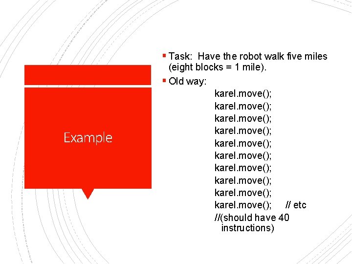 § Task: Have the robot walk five miles Example (eight blocks = 1 mile).
