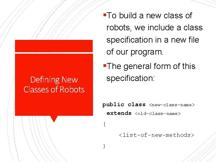 §To build a new class of robots, we include a class specification in a