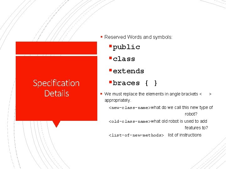 § Reserved Words and symbols: Specification Details § public § class § extends §
