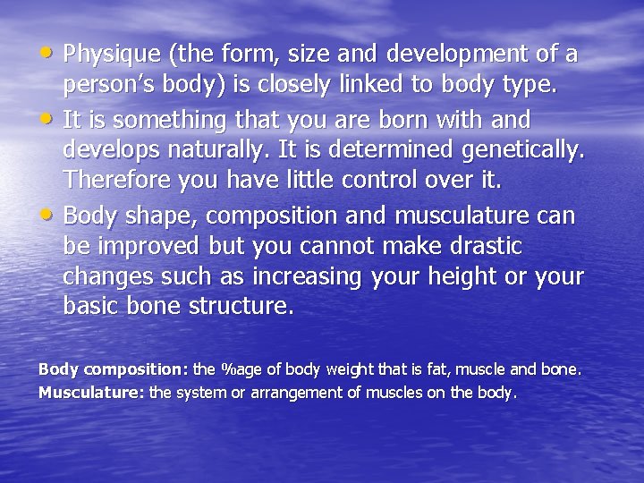  • Physique (the form, size and development of a • • person’s body)
