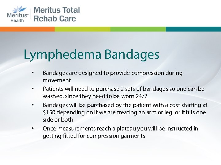 Lymphedema Bandages • • Bandages are designed to provide compression during movement Patients will