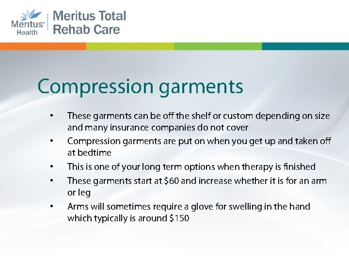 Compression garments • • • These garments can be off the shelf or custom