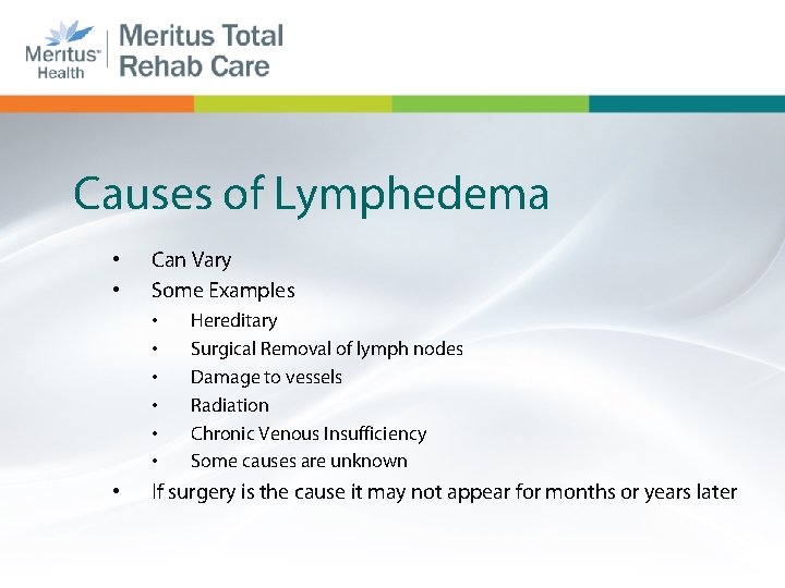 Causes of Lymphedema • • Can Vary Some Examples • • Hereditary Surgical Removal