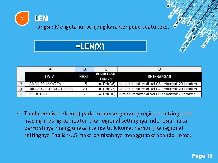 g. LEN Fungsi : Mengetahui panjang karakter pada suatu teks. =LEN(X) ü Tanda pemisah