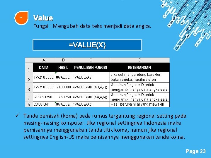 o. Value Fungsi : Mengubah data teks menjadi data angka. =VALUE(X) ü Tanda pemisah