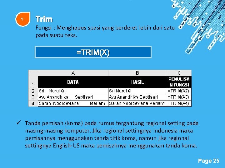 q. Trim Fungsi : Menghapus spasi yang berderet lebih dari satu pada suatu teks.