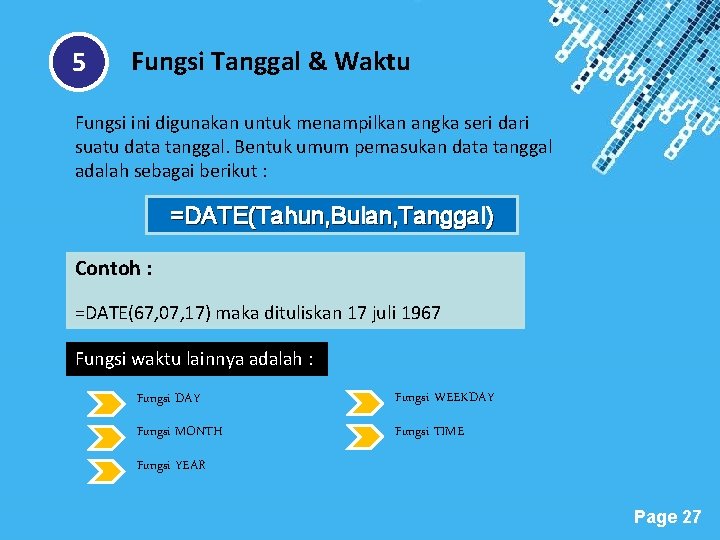 5 Fungsi Tanggal & Waktu Fungsi ini digunakan untuk menampilkan angka seri dari suatu