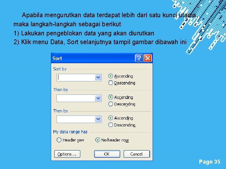 Apabila mengurutkan data terdapat lebih dari satu kunci utama, maka langkah-langkah sebagai berikut 1)