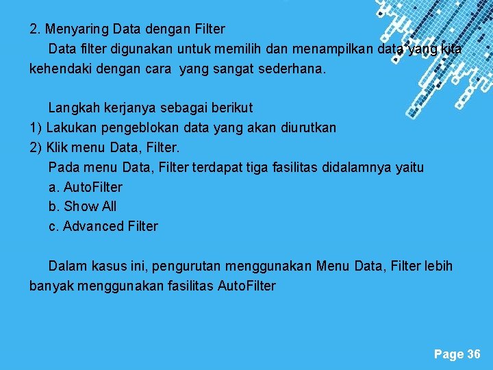 2. Menyaring Data dengan Filter Data filter digunakan untuk memilih dan menampilkan data yang