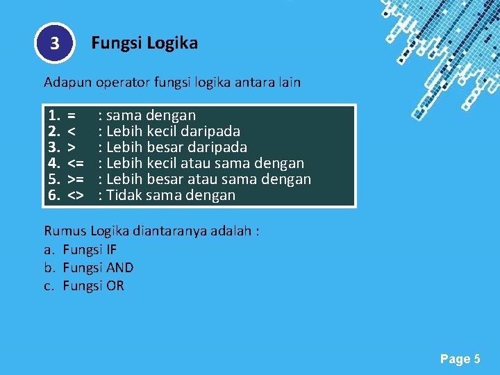 Fungsi Logika 3 Adapun operator fungsi logika antara lain 1. 2. 3. 4. 5.