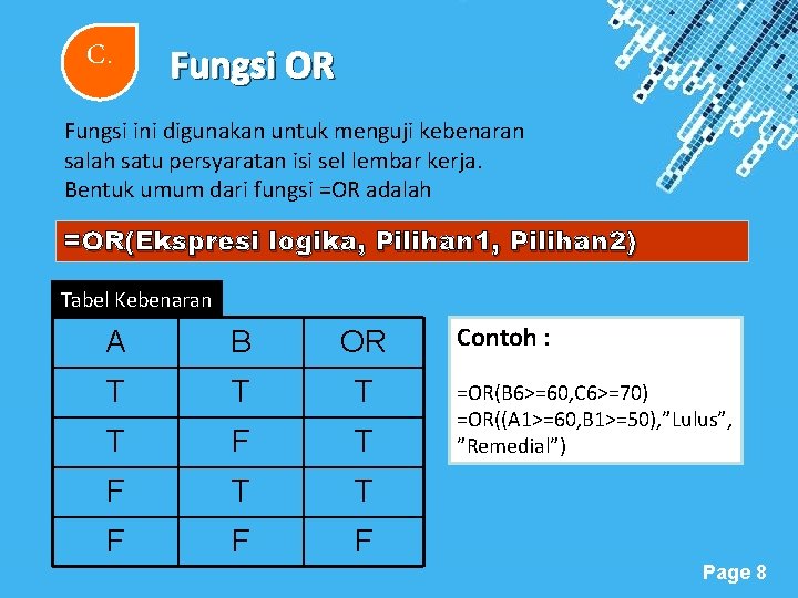 C. Fungsi OR Fungsi ini digunakan untuk menguji kebenaran salah satu persyaratan isi sel