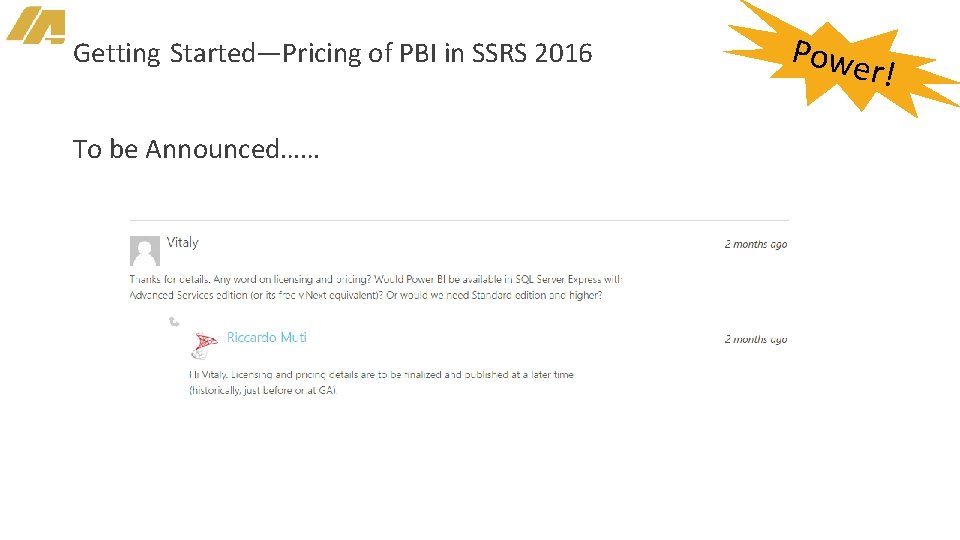 Getting Started—Pricing of PBI in SSRS 2016 To be Announced…… Powe r! 