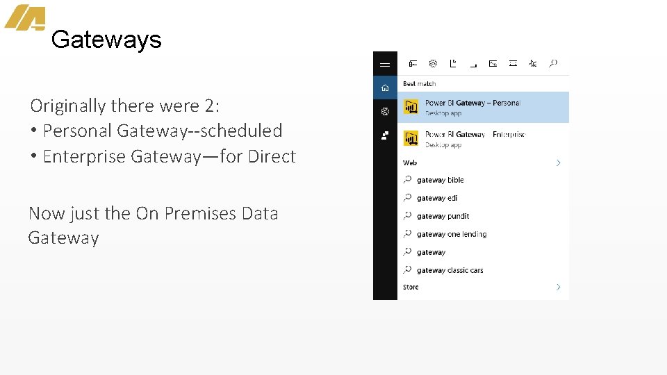 Gateways Originally there were 2: • Personal Gateway--scheduled • Enterprise Gateway—for Direct Now just