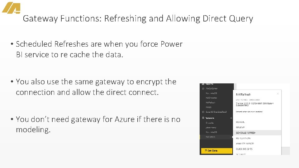 Gateway Functions: Refreshing and Allowing Direct Query • Scheduled Refreshes are when you force