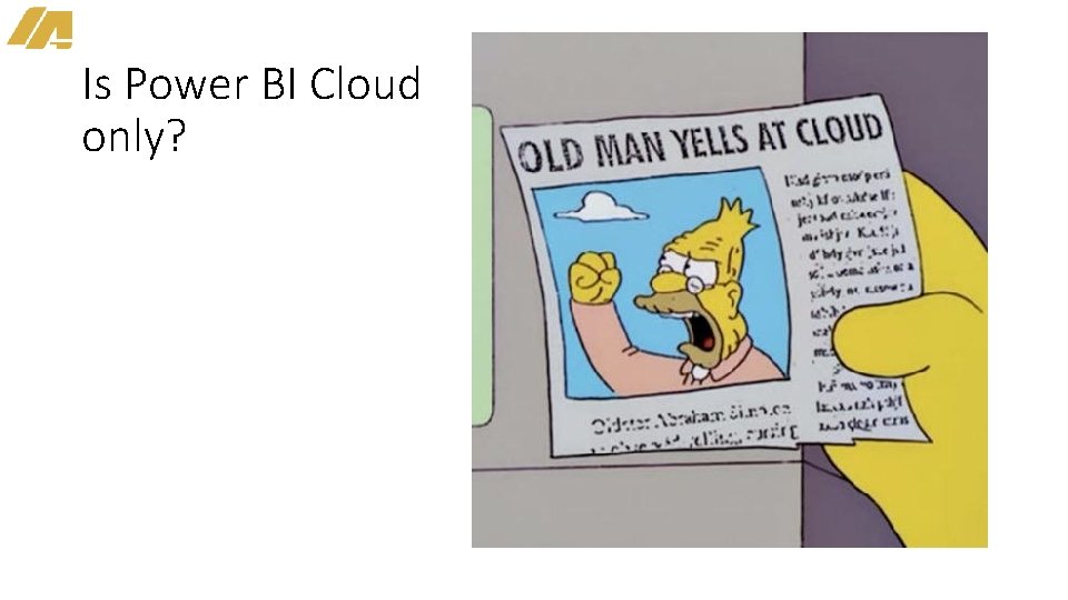 Is Power BI Cloud only? 