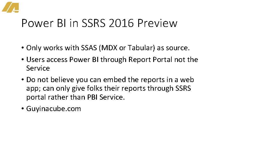 Power BI in SSRS 2016 Preview • Only works with SSAS (MDX or Tabular)