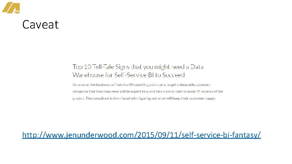 Caveat http: //www. jenunderwood. com/2015/09/11/self-service-bi-fantasy/ 