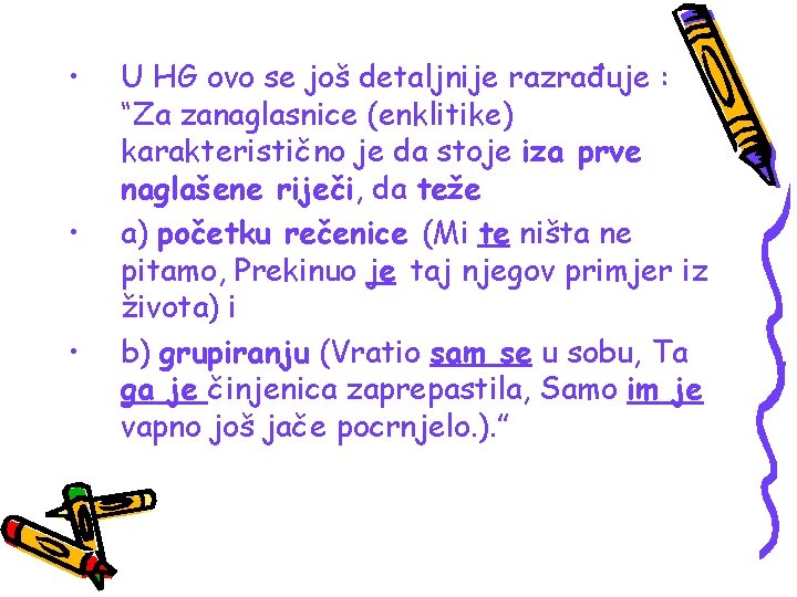  • • • U HG ovo se još detaljnije razrađuje : “Za zanaglasnice