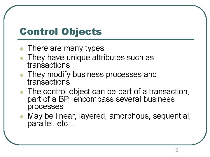 Control Objects l l l There are many types They have unique attributes such