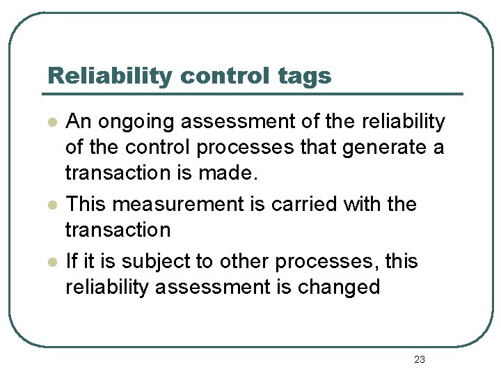 Reliability control tags l l l An ongoing assessment of the reliability of the