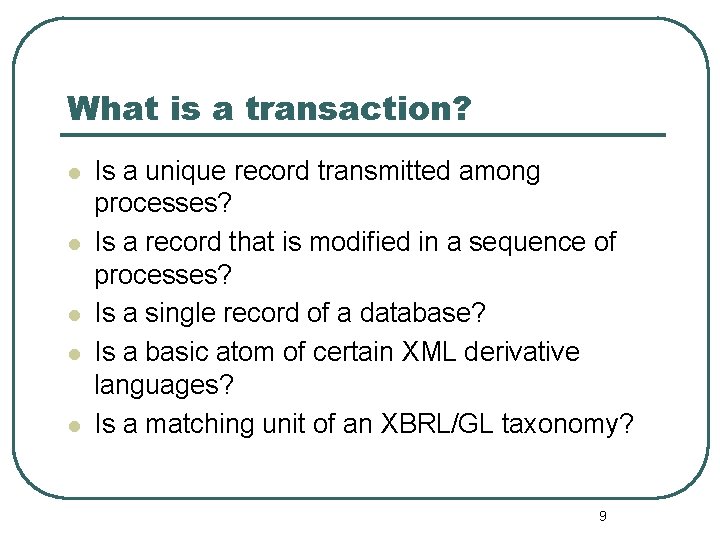 What is a transaction? l l l Is a unique record transmitted among processes?