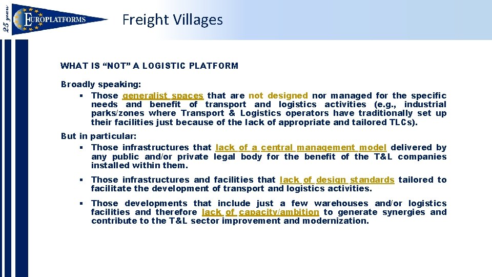 Freight Villages WHAT IS “NOT” A LOGISTIC PLATFORM Broadly speaking: § Those generalist spaces